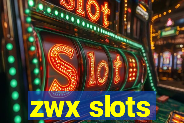 zwx slots